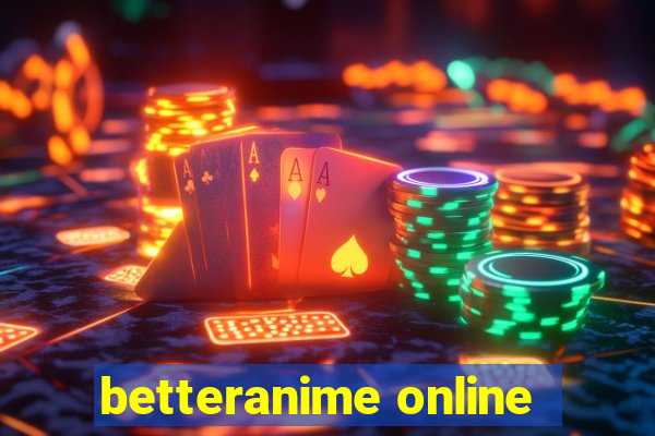 betteranime online